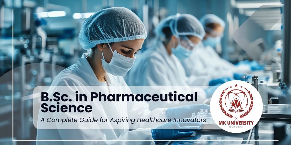 B.Sc. in Pharmaceutical Science A Complete Guide for Aspiring Healthcare Innovators